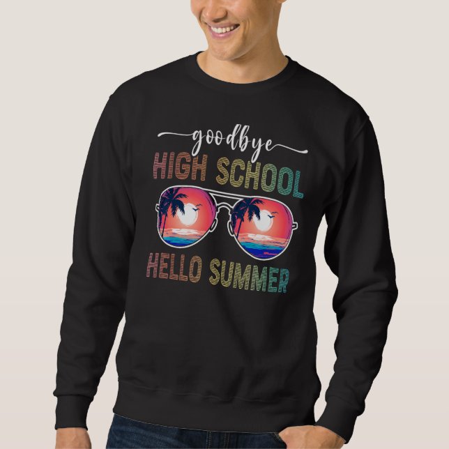 Goodbye High School Hello Summer  Sunglasses Vacat Sweatshirt (Front)