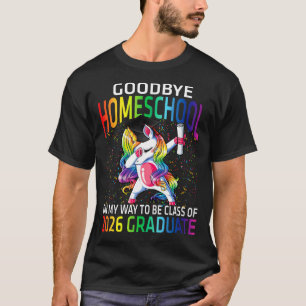 Goodbye Homeschool Class Of 2026 Grad Hello 1st gr T-Shirt