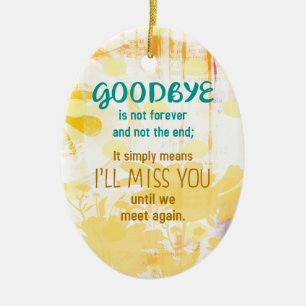 Goodbye is not Forever  -  Sympathy Ceramic Tree Decoration