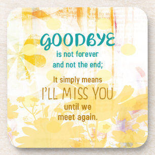 Goodbye is not Forever - Sympathy Coaster