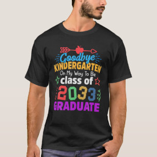 Goodbye Kindergarten Class Of 2033 Grad Hello 1St T-Shirt