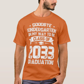 Goodbye Kindergarten Class of 2033 Grad Hello 1st  T-Shirt