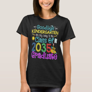 Goodbye Kindergarten Class Of 2035 Grad Say Hi 1st T-Shirt