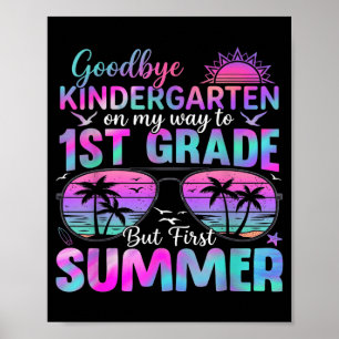 Goodbye Kindergarten Ft Summer Graduation Last Day Poster