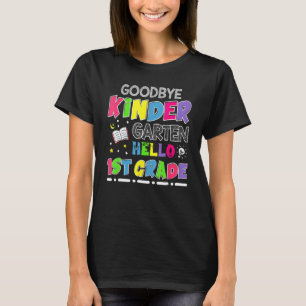 Goodbye Kindergarten Graduation Hello First Grade T-Shirt