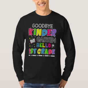 Goodbye Kindergarten Graduation Hello First Grade T-Shirt