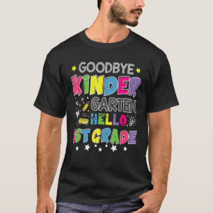 Goodbye Kindergarten Graduation Hello First Grade  T-Shirt