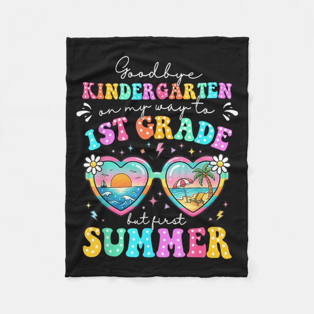 Goodbye Kindergarten Graduation To 1st Grade First Fleece Blanket (Front)