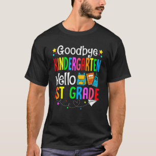 Goodbye Kindergarten Hello 1st Grade Back To Schoo T-Shirt