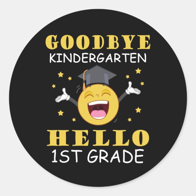 Goodbye Kindergarten Hello 1st Grade Classic Round Sticker (Front)