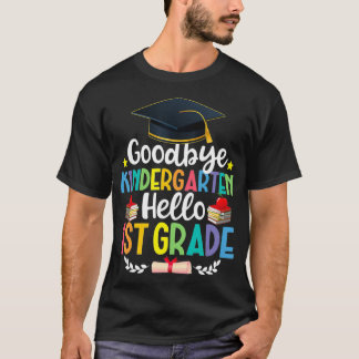 Goodbye Kindergarten Hello 1st Grade Funny Gradua T-Shirt