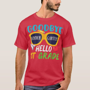 Goodbye Kindergarten Hello 1st Grade Funny Graduat T-Shirt