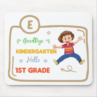 Goodbye Kindergarten Hello 1st Grade, graduation Mouse Pad