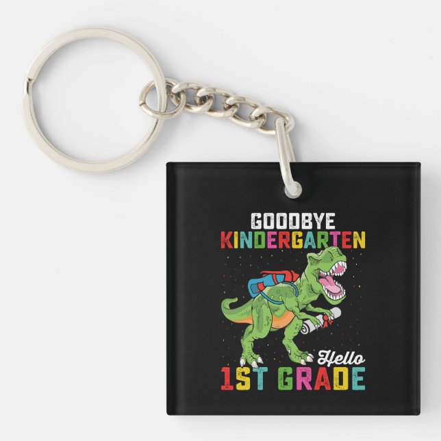 Goodbye Kindergarten Hello 1st Grade T Rex School Key Ring (Front)