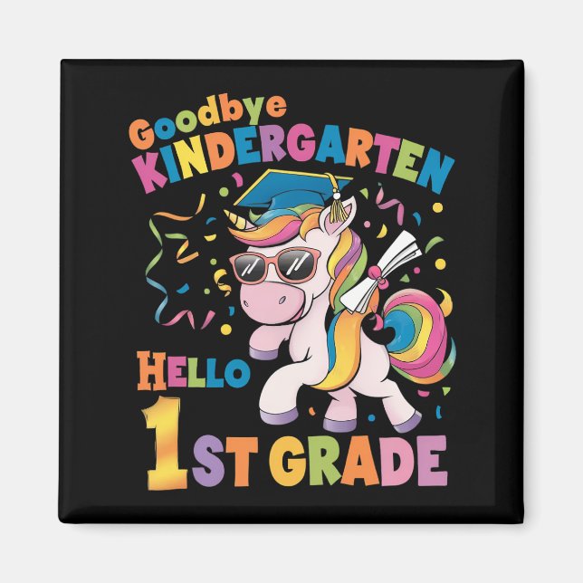 Goodbye Kindergarten Hello 1st Grade Unicorn Magnet (Front)