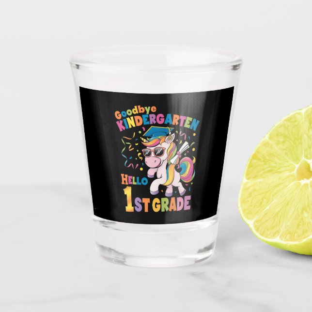 Goodbye Kindergarten Hello 1st Grade Unicorn Shot Glass (Front)