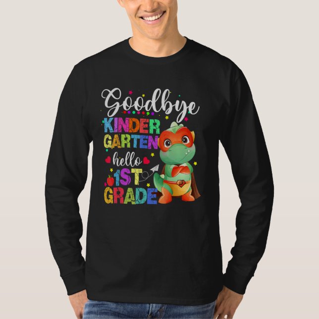 Goodbye Kindergarten Hello First Grade Graduation  T-Shirt (Front)