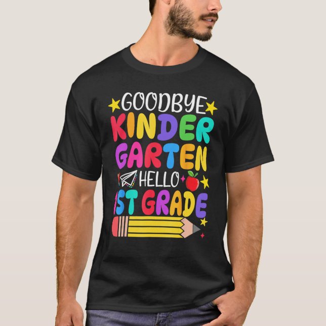 Goodbye Kindergarten Hello First Grade Graduation  T-Shirt (Front)