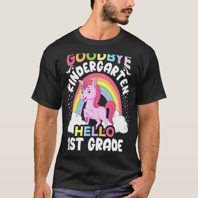 Goodbye Kindergarten Hello First Grade Rainbow Uni T-Shirt (Front)