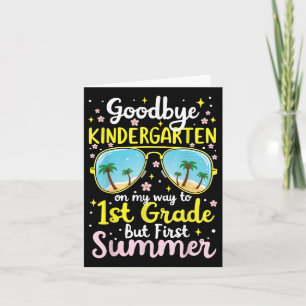 Goodbye Kindergarten, Hello First Grade Tee For Su Card