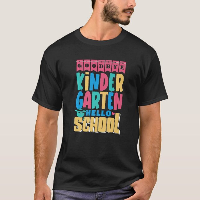 Goodbye Kindergarten Hello School First Grader 1St T-Shirt (Front)