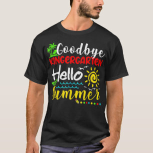 Goodbye Kindergarten Hello Summer Funny Summer Vac T-Shirt