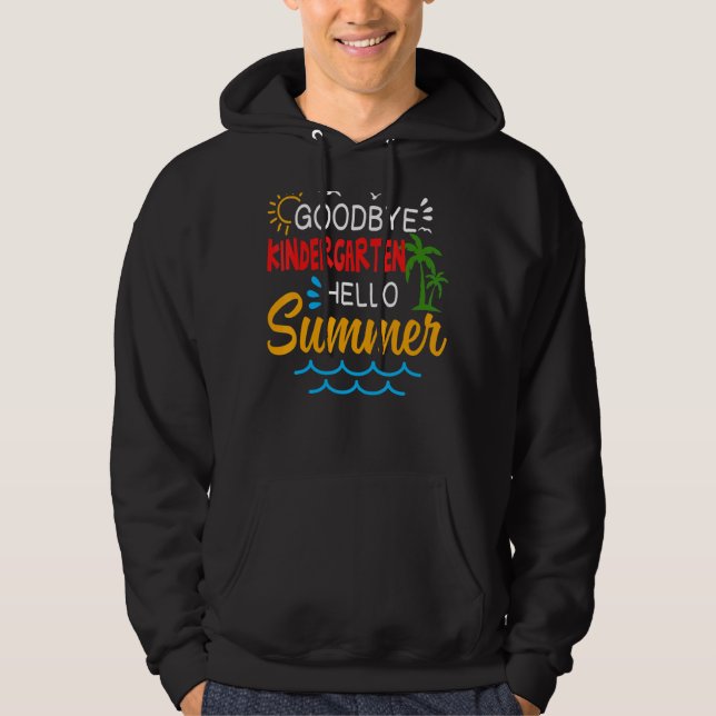 Goodbye Kindergarten Hello Summer Kindergarten Gra Hoodie (Front)