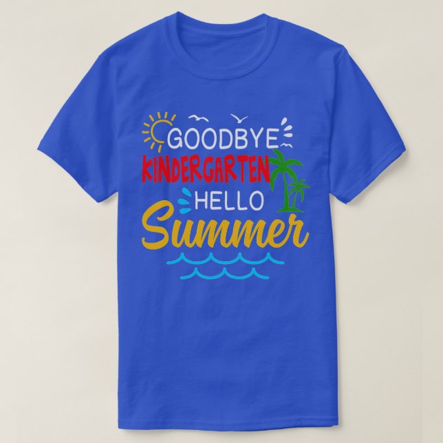 Goodbye Kindergarten Hello Summer Kindergarten Gra T-Shirt (Design Front)