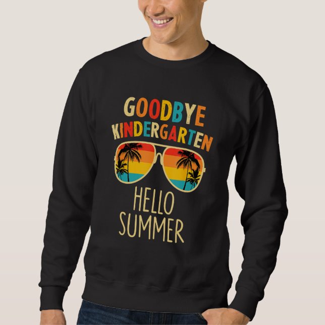 Goodbye Kindergarten Hello Summer Last Day Graduat Sweatshirt (Front)