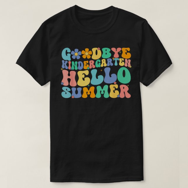 Goodbye Kindergarten Hello Summer Last Day Of Scho T-Shirt (Design Front)