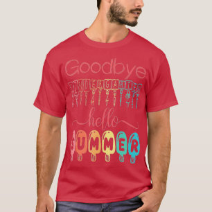 Goodbye Kindergarten Hello Summer Last Day Of Scho T-Shirt