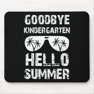 Goodbye Kindergarten Hello Summer School Mouse Pad