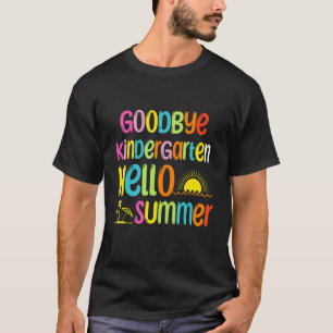 Goodbye Kindergarten Hello Summer  School T-Shirt