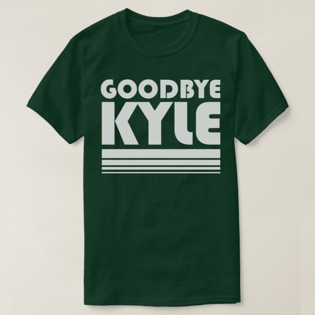 Goodbye Kyle RHOBH Quote Funny T-Shirt (Design Front)