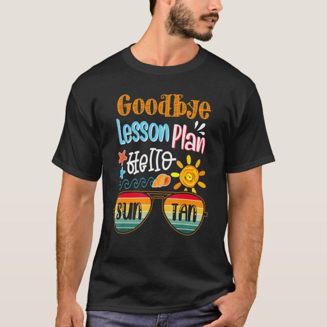 Goodbye Lesson Plan Hello Sun Tan  Hello Summer 20 T-Shirt (Front)
