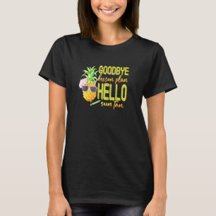 Goodbye Lesson Plan Hello Sun Tan Pineapple Teache T-Shirt