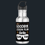 Goodbye Lesson Plans Hello Suntan Teacher Summer 532 Ml Water Bottle<br><div class="desc">ddd</div>
