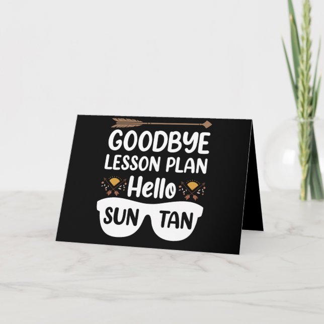 Goodbye Lesson Plans Hello Suntan Teacher Summer Card (Front)