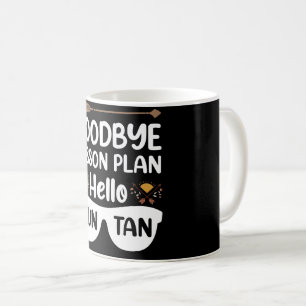 Goodbye Lesson Plans Hello Suntan Teacher Summer Coffee Mug
