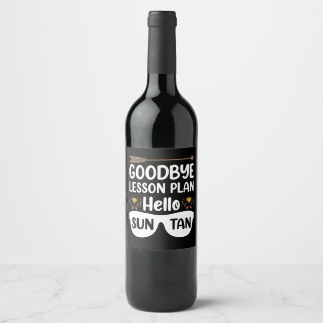Goodbye Lesson Plans Hello Suntan Teacher Summer Wine Label (Front)