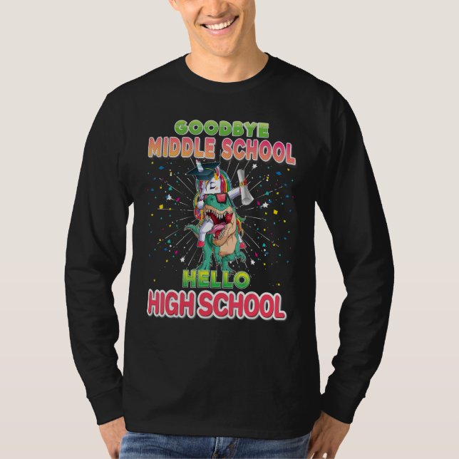 Goodbye Middle School Graduate Hello High Unicorn  T-Shirt (Front)