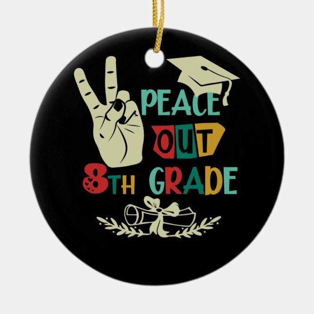 Goodbye Peace Out 8th Grade Graduate Eighth Grader Ceramic Tree Decoration (Front)