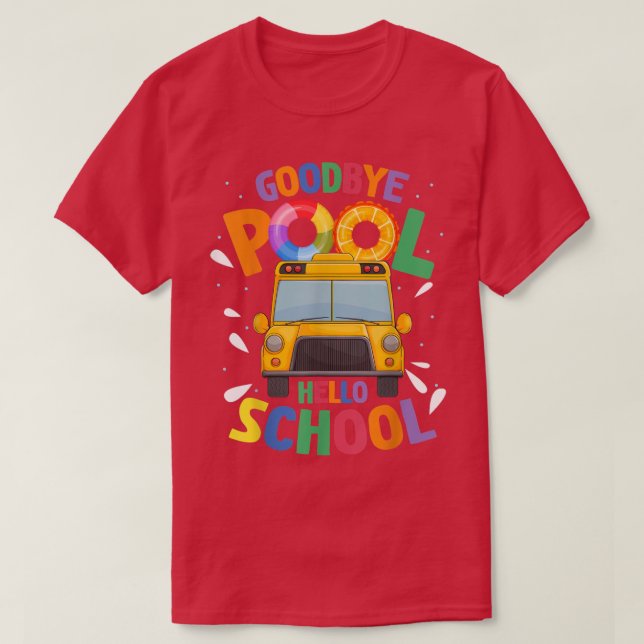 Goodbye Pool Hello School First Day Of School Bus  T-Shirt (Design Front)
