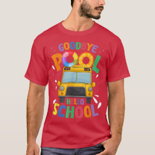 Goodbye Pool Hello School First Day Of School Bus T-Shirt