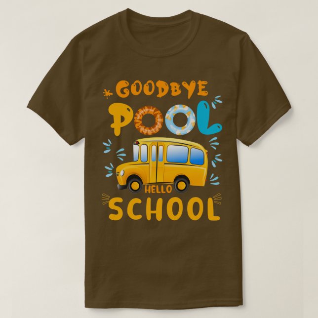 Goodbye pool hello school school bus driver T-Shirt (Design Front)