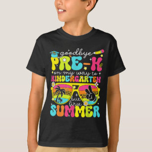Goodbye Pre-K Graduation To Kindergarten But First T-Shirt