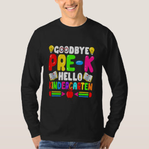 Goodbye Pre K Hello Kindergarten Back To School T-Shirt
