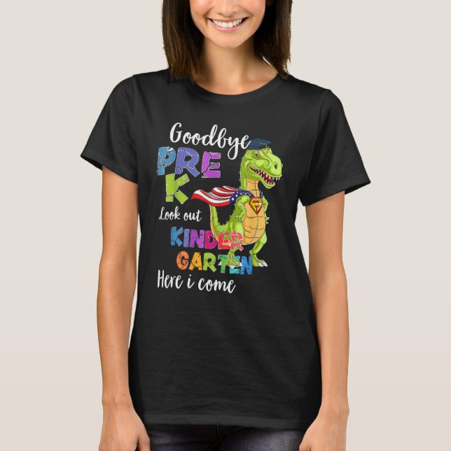 Goodbye Pre K Hello Kindergarten Here I Come Back  T-Shirt (Front)