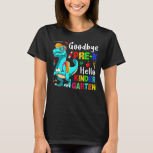 Goodbye Pre K Hello Kindergarten Rex Back To Scho T-Shirt
