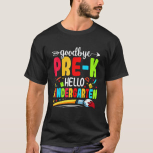 Goodbye Pre K Hello Kindergarten Teacher Kids T-Shirt